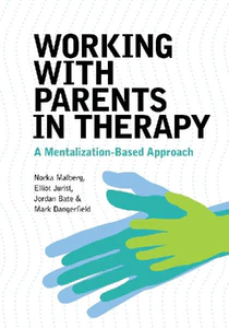 Bild von Working With Parents in Therapy. A Mentalization-Based Approach