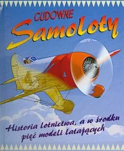 Obrazek Cudowne samoloty Historia lotnictwa, a w środku pięć modeli latających