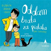 Zobacz : Oddam brat... - Elżbieta Jodko-Kula