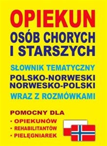 Obrazek Opiekun osób chorych i starszych Słownik tematyczny polsko-norweski • norwesko-polski wraz z rozmówkami