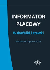 Obrazek Informator płacowy Wskaźniki i stawki aktualne od 1 stycznia 2015 r.