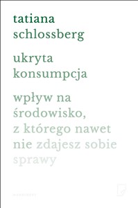 Obrazek Ukryta konsumpcja Wpływ na środowisko, z którego nawet nie zdajesz sobie sprawy