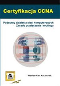 Obrazek Certyfikacja CCNA Podstawy działania sieci komputerowych. Zasady przełączania i routingu