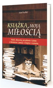 Bild von Książka moją miłością Myśli, aforyzmy, przysłowia i cytaty o literaturze i poezji; o książce i czytaniu