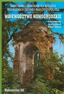 Bild von Zabytkowe cmentarze na kresach wschodnich drugiej Rzeczypospolitej Województwo nowogródzkie