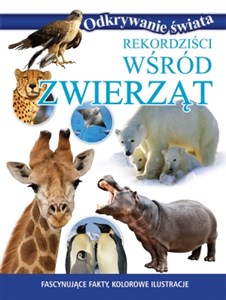 Obrazek Rekordziści wśród zwierząt Fascynujące fakty, kolorowe ilustracje