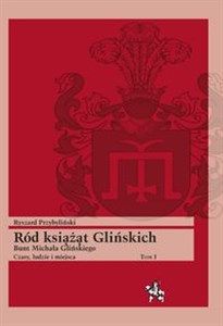 Obrazek Ród książąt Glińskich Tom 1 Bunt Michała Glińskiego Czasy, ludzie i miejsca