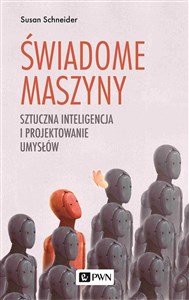 Obrazek Świadome maszyny Sztuczna inteligencja i projektowanie umysłów