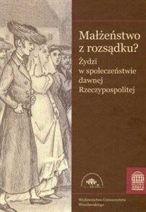 Obrazek Małżeństwo z rozsądku Żydzi w społeczeństwie dawnej Rzeczypospolitej