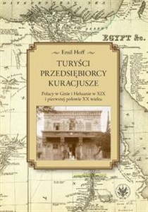 Bild von Turyści, przedsiębiorcy, kuracjusze Polacy w Gizie i Heluanie w XIX i pierwszej połowie XX wieku