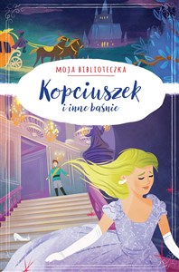 Obrazek Moja biblioteczka. Kopciuszek i inne baśnie