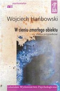 Obrazek W CIENIU ZMARŁEGO OBIEKTU i inne studia przypadków