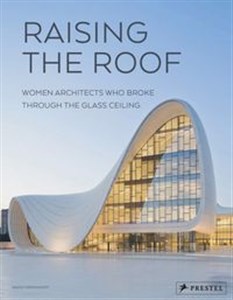 Bild von Raising the Roof Women Architects Who Broke Through the Glass Ceiling