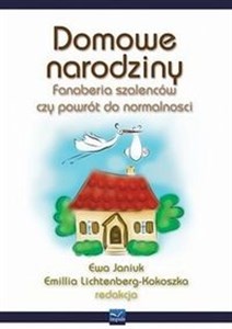 Obrazek Domowe narodziny Fanaberia szaleńców czy powrót do normalności?