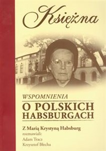 Bild von Księżna Wspomnienia o polskich Habsburgach Rozmowa z Marią Krystyną Habsburg