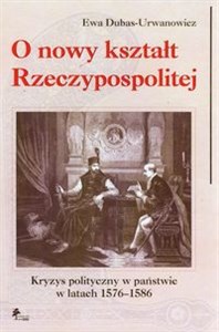 Bild von O nowy kształt Rzeczypospolitej Kryzys polityczny w państwie w latach 1576-1586