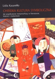 Bild von Chińska kultura symboliczna Jej współczesne metamorfozy w literaturze, teatrze i malarstwie