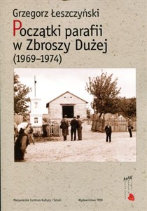 Obrazek Początki parafii w Zbroszy Dużej (1969-1974)
