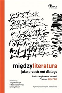 Obrazek Międzyliteratura jako przestrzeń dialogu Studia dedykowane pamięci Profesor Anny Pilch
