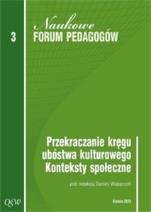 Obrazek Przekraczanie kręgu ubóstwa kulturowego Konteksty społeczne Naukowe Forum Pedagogów Olsztyńskiej Szkoły Wyższej im. Józefa Rusieckiego. Tom 3