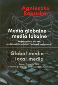 Obrazek Media globalne media lokalne Zagadnienia z obszaru pedagogiki medialnej i edukacji regionalnej