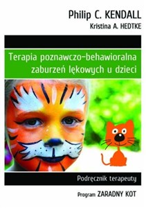 Obrazek Terapia poznawczo-behawioralna zaburzeń lękowych u dzieci Podręcznik terapeuty. Program "Zaradny Kot"