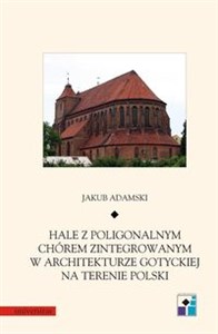 Bild von Hale z poligonalnym chórem zintegrowanym w architekturze gotyckiej na terenie Polski