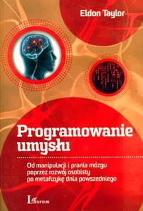 Obrazek Programowanie umysłu Od manipulacji i prania mózgu poprzez rozwój osobisty po metafizykę dnia powszedniego