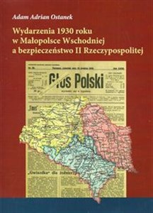 Obrazek Wydarzenia 1930 roku w Małopolsce Wschodniej a bezpieczeństwo II Rzeczypospolitej