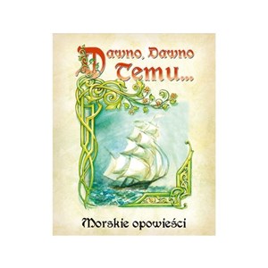 Obrazek Dawno, dawno temu... Morskie Opowieści GALAKTA