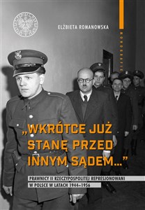 Bild von Wkrótce już stanę przed innym sądem... Prawnicy II Rzeczypospolitej represjonowani w Polsce w latach 1944-1956