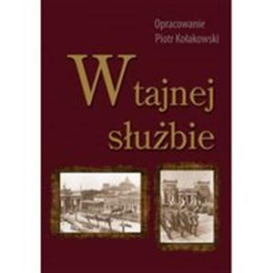 Obrazek W tajnej służbie Wykłady płk. dypl. Stefana Mayera o polskim wywiadzie wojskowym w okresie 1918-1945