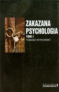 Bild von Zakazana psychologia Tom 1 Pomiędzy nauką a szarlatanerią.