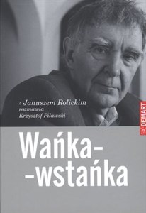 Obrazek Wańka-wstańka Z Januszem Rolickim rozmawia Krzysztof Pilawski