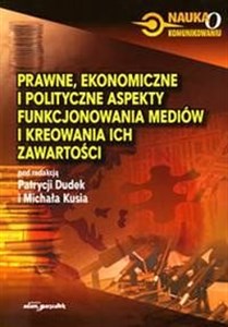 Obrazek Prawne ekonomiczne i polityczne aspekty funkcjonowania mediów i kreowania ich zawartości