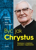 Być jak Ch... - Edward Staniek, Jerzy Jastrzębski - Ksiegarnia w niemczech