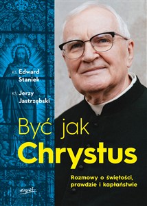 Bild von Być jak Chrystus Rozmowy o świętości prawdzie i kapłaństwie