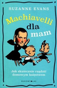Obrazek Machiavelli dla mam Jak skutecznie rządzić domowym księstwem