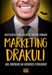 Obrazek Marketing Drakuli Jak zarabiać na ludzkich strachach