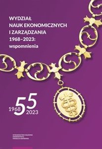 Obrazek Wydział Nauk Ekonomicznych i Zarządzania 1968-2023 wspomnienia