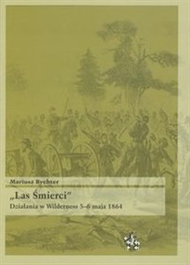 Obrazek Las śmierci Działania w Wilderness 5-6 maja 1864