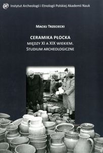 Bild von Ceramika Płocka między XI a XIX wiekiem. Studium archeologiczne