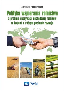 Bild von Polityka wspierania rolnictwa a problem deprywacji dochodowej rolników w krajach o różnym poziomie rozwoju