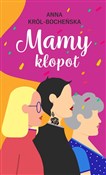 Zobacz : Mamy kłopo... - Anna Król-Bocheńska