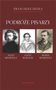 Obrazek Podróże pisarzy Adam Mickiewicz, Juliusz Słowacki, Henryk Sienkiewicz i inni