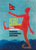 Książka : Sztuka to ... - Paweł Kowalewski, Aleksander Hudzik