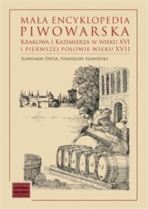 Bild von Mała encyklopedia piwowarska Krakowa i Kazimierza w wieku XVI i pierwszej połowie wieku XVII
