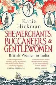 Bild von She-Merchants, Buccaneers and Gentlewomen: British Women in India