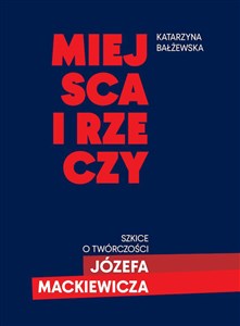 Bild von Miejsca i rzeczy Szkice o twórczości Józefa Mackiewicza