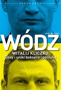 Bild von Wódz Witalij Kliczko Ciosy i uniki boksera i polityka